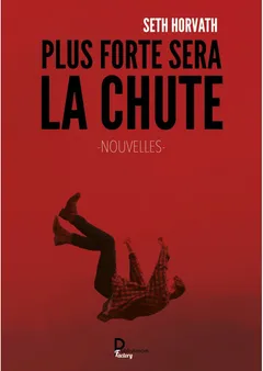 Couverture de Plus forte sera la chute